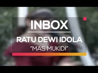 Ratu Dewi Idola - Mas Mukidi (Live on Inbox)