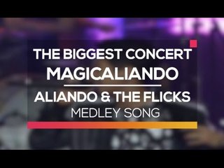 Aliando and The Flicks - Medley Song (The Biggest Concert MagicAliando)