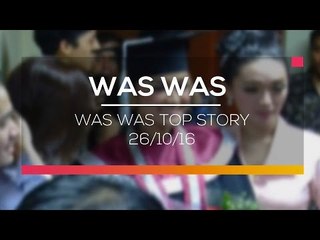 Was Was Top Story  - Was Was 26/10/16