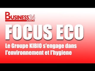 Focus Eco / Le Groupe KIBIO s'engage dans l'environnement , l'hygiene et la securité