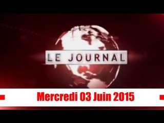 Journal Télévisé / Edition du Mercredi 03 Juin 2015