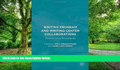 Buy  Writing Program and Writing Center Collaborations: Transcending Boundaries   Full Book