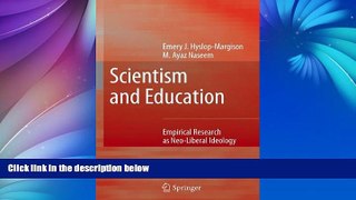 Buy Emery J. Hyslop-Margison Scientism and Education: Empirical Research as Neo-Liberal Ideology