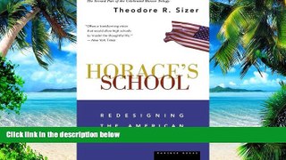 Buy  Horace s School: Redesigning the American High School Theodore R. Sizer  Full Book