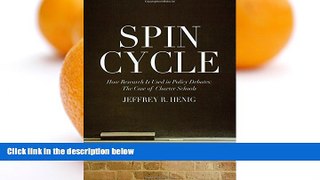 Buy Jeffrey R. Henig Spin Cycle: How Research Gets Used in Policy Debates--The Case of Charter