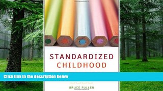 Buy NOW  Standardized Childhood: The Political and Cultural Struggle over Early Education Bruce