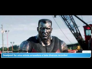 Deadpool faz uma estreia arrasadora e bate diversos recordes!