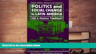 BEST PDF  Politics and Social Change in Latin America: Still a Distinct Tradition?, 4th Edition