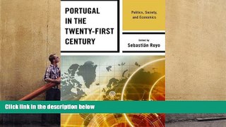 PDF [FREE] DOWNLOAD  Portugal in the Twenty-First Century: Politics, Society, and Economics FOR