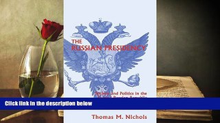 PDF [FREE] DOWNLOAD  The Russian Presidency: Society and Politics in the Second Russian Republic