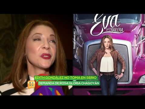 Rosa Gloria demanda a Edith González por interpretar a Eva La Trailera
