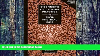Buy  O Connor s California Practice * Civil Pretrial 2012 Julie M Capell  Full Book