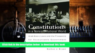 BEST PDF  Constitutions in a Nonconstitutional World: Arab Basic Laws and the Prospects for