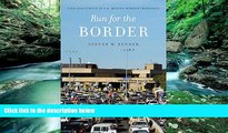 Online Steven W. Bender Run for the Border: Vice and Virtue in U.S.-Mexico Border Crossings