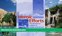 Read Online Jennifer Lois Heroic Efforts: The Emotional Culture of Search and Rescue Volunteers