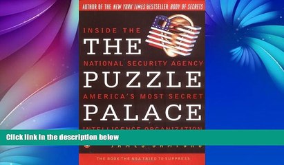 Read Online James Bamford The Puzzle Palace: Inside the National Security Agency, America s Most