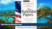 Buy Alexander; Madison, James; Jay, John; Ed Hamilton The Federalist Papers (Signet Classics)
