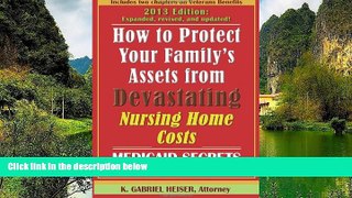Online K. Gabriel Heiser How to Protect Your Family s Assets from Devastating Nursing Home Costs: