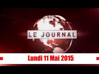 Journal Télévisé / Edition  du Lundi 11 Mai 2015