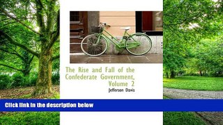 Buy NOW  The Rise and Fall of the Confederate Government, Volume 2 Jefferson Davis  Full Book