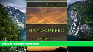 Online Victor S Handcuffed: Through The Eyes of a CO Full Book Epub