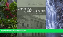 Buy Joel William Friedman Champion of Civil Rights: Judge John Minor Wisdom (Southern Biography