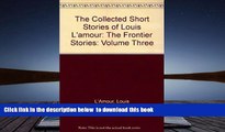 PDF [FREE] DOWNLOAD  The Collected Short Stories of Louis L amour: The Frontier Stories: Volume