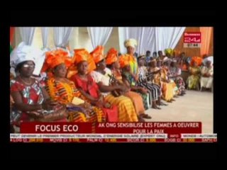 Business 24 / Focus eco - AK ONG sensibilise les femmes à oeuvrer pour la paix