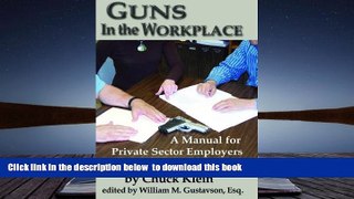 BEST PDF  Guns in the Workplace: A Manual for Private Sector Employers and Employees TRIAL EBOOK
