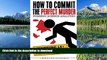 PDF [FREE] DOWNLOAD  How to Commit the Perfect Murder: Forensic Science Analyzed BOOK ONLINE