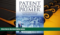 BEST PDF  Patent Litigation Primer: A Guide For Inventors And Business Owners FOR IPAD