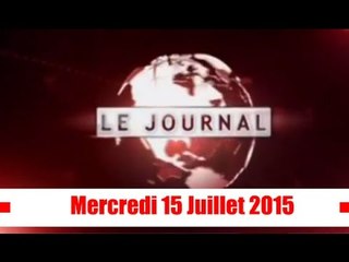 Journal Televisé / Edition du Mercredi 15 Juillet 2015
