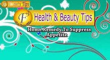 Home Remedy to Suppress Appetite  II घरेलु नुस्खों से खान पान पर नियंत्रण II By Satvinder Kaur II