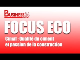Focus Eco / Cimaf : Qualité du ciment et passion de la construction