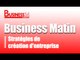 Business Matin / Edition du Vendredi 19 Juin 2015 - Stratégies de création d'entreprise