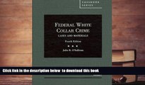 PDF [DOWNLOAD] Federal White Collar Crime: Cases and Materials (American Casebook Series) FOR IPAD