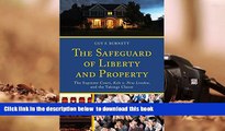 BEST PDF  The Safeguard of Liberty and Property: The Supreme Court, Kelo v. New London, and the