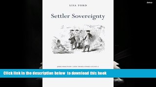 PDF [DOWNLOAD] Settler Sovereignty: Jurisdiction and Indigenous People in America and Australia,