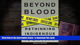 BEST PDF  Beyond Blood: Rethinking Indigenous Identity FOR IPAD