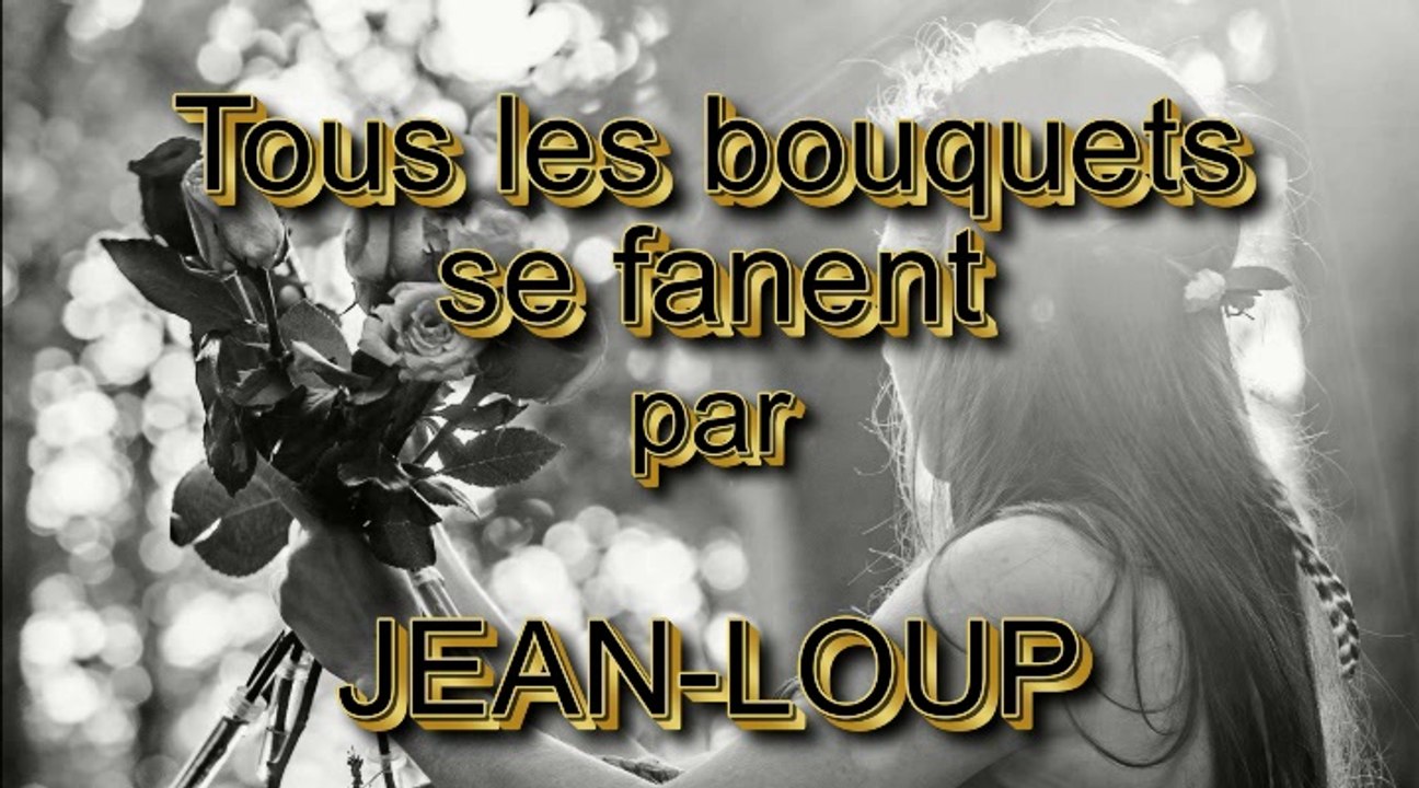 Tous les bouquest se fanent par Jean Loup