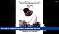 PDF [DOWNLOAD] Boating, Fishing and Hunting in Newfoundland and Labrador, Canada 1965 - 66 (Photo