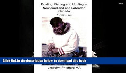 PDF [DOWNLOAD] Boating, Fishing and Hunting in Newfoundland and Labrador, Canada 1965 - 66 (Photo