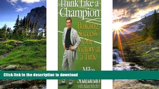 Read Book Think Like A Champion: Building Success One Victory at a Time Full Book