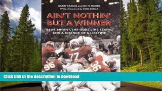 Read Book Ain t Nothin  But a Winner: Bear Bryant, The Goal Line Stand, and a Chance of a Lifetime