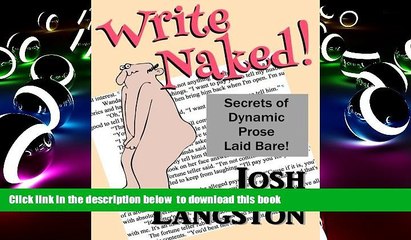 PDF [FREE] DOWNLOAD  Write Naked!: The Secrets of Dynamic Prose Laid Bare (Working Naked) (Volume