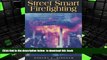 PDF [FREE] DOWNLOAD  Street Smart Firefighting: The Common Sense Guide to Firefighter Safety And