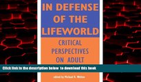 BEST PDF  In Defense of Lifeworld: Critical Perspectives on Adult Learning (Suny Series,