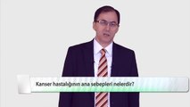 Kanser hastalığının nedenleri nelerdir