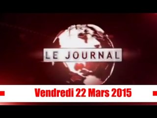 Journal Télévisé /  Edition du 22 Mars 2015