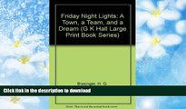 READ Friday Night Lights: A Town, a Team, and a Dream (G K Hall Large Print Book Series)
